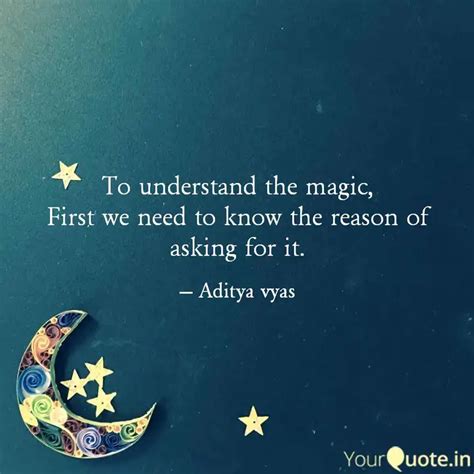 To Understand The Magic Quotes Writings By Aditya Vyas YourQuote