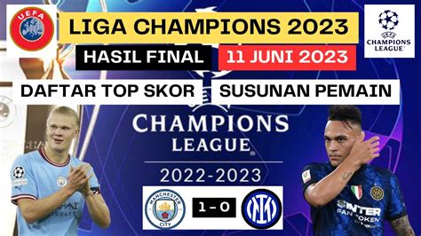 Hasil Final Liga Champions Tadi Malam Manchester City Juara