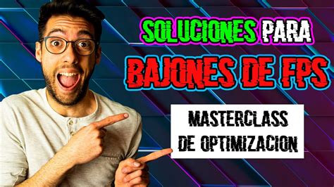 Optimizaci N Para Solucionar Bajones De Fps En Los Videojuegos