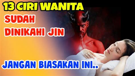 Ciri Wanita Yang Sudah Dinikahi Oleh Jin Jangan Biasakan Hal Ini