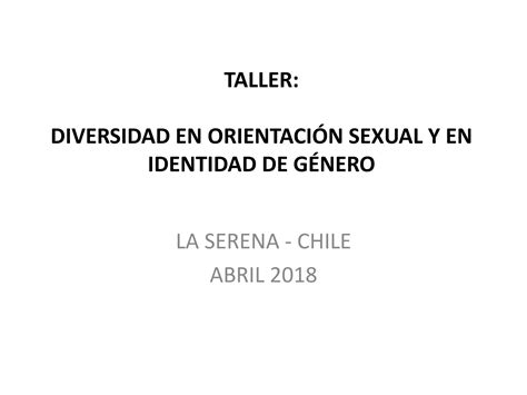 Taller Diversidad Género Orientación Sexual La Serena 2018 Ppt