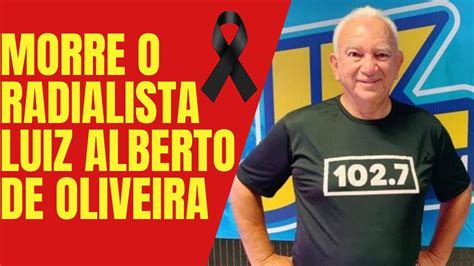 LUTO NO RÁDIO MORRE O RADIALISTA LUIZ ALBERTO DE OLIVEIRA YouTube