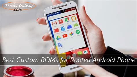 Best Custom Roms For Rooted Android Smartphones