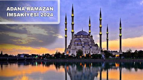 ADANA İMSAKİYE 2024 Adana İftar Saati Sahur Vakti Akşam ezanı