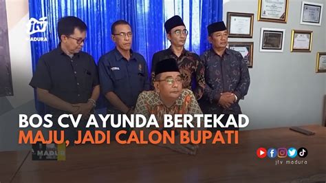 Bos CV Ayunda Bertekad Maju Jadi Calon Bupati Pilkada 2024 YouTube