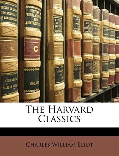 The Harvard Classics - Eliot, Charles William: 9781148743967 - AbeBooks