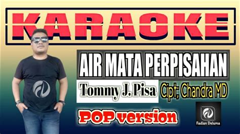 Karaoke AIR MATA PERPISAHAN Versi POP Tommy J Pisa YouTube