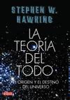 LA TEORIA DEL TODO EL ORIGEN Y EL DESTINO DEL UNIVERSO STEPHEN W