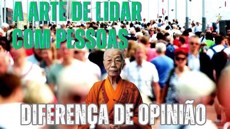 A Arte De Lidar Pessoas De Opini Es Diferentes Youtube