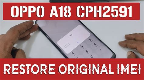 OPPO A18 CPH2591 Restore Original IMEI IMEI Null Fixed YouTube