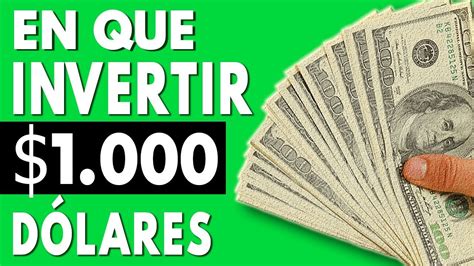 6 Formas De Invertir 1 000 Dolares Para Multiplicarlo YouTube