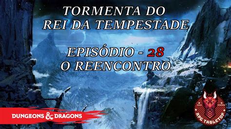 D D E Tormenta Do Rei Da Tempestade Ep O Reencontro Youtube