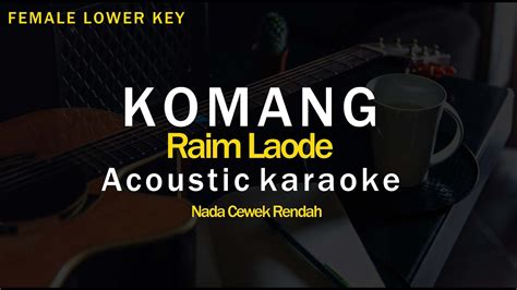 Komang Raim Laode Karaoke Akustik Female Lower Key Karaoke Nada