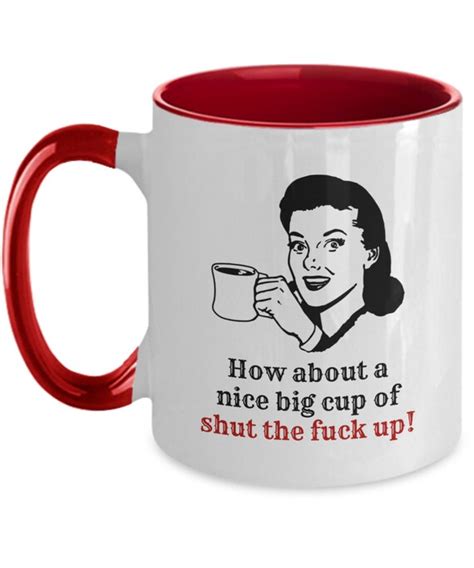 Feminist Mug How About A Nice Big Cup Of Shut The Fuck Up Etsy