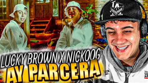 ReacciÓn Lucky Brown Ft Nickoog Clk Ay Parcera Video Oficial