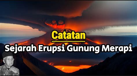 Catatan Sejarah Erupsi Gunung Merapi Episode Ceritabumi Youtube