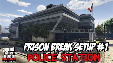 Gta 5 Prison Break Setup 1 The Police Station Youtube