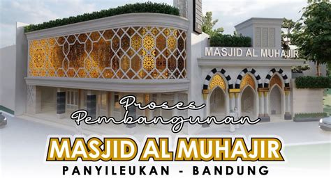 PROSES PEMBANGUNAN MASJID MASJIDA AL MUHAJIR PANYILEUKAN BANDUNG YouTube