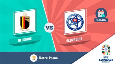 Pronostic Belgique Slovaquie Pariez Sur Ce Match De Leuro Juin