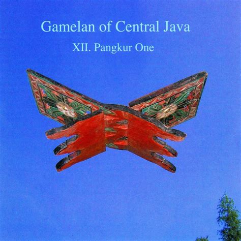 Various Artists - Gamelan of Central Java, Vol. 12: Pangkur One ...