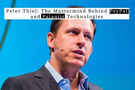 Peter Thiel The Mastermind Behind Paypal And Palantir Technologies