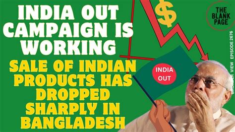 India Is Worried Massive Success Of Bangladeshs India Out Campaign