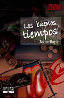 Los Buenos Tiempos By Javier Bayly Goodreads