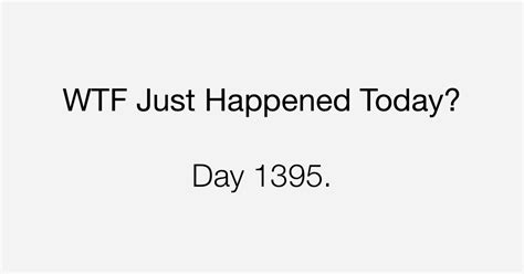 Day 1395 Relentless Barrage What The Fuck Just Happened Today