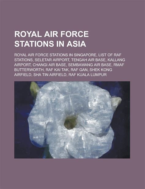 Buy Royal Air Force Stations in Asia: List of RAF Stations, Rmaf Butterworth, RAF Kai Tak, RAF ...