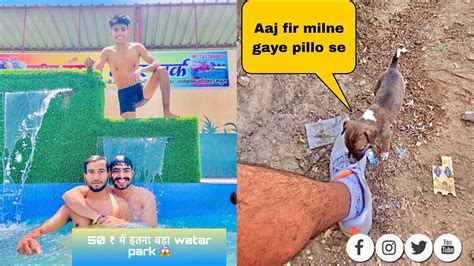 50₹में इतना बड़ा Watar Park 😱 Aaj Fir Milne Gaye Pillo Se Lokeshlj