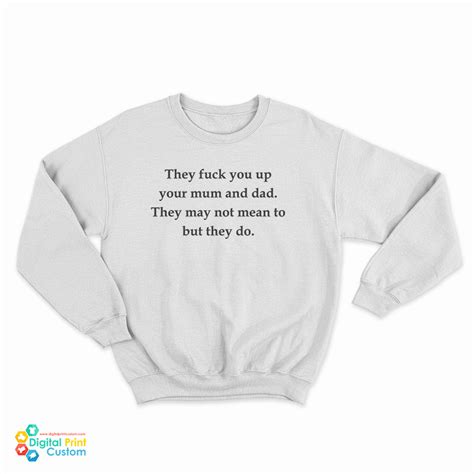 They Fuck You Up Your Mum And Dad They May Not Mean To But They Do