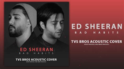 Ed Sheeran Bad Habits Tvs Bros Acoustic Cover With Persian