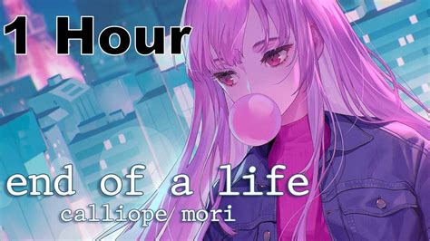 1 Hour MV End Of A Life Calliope Mori Original Song YouTube