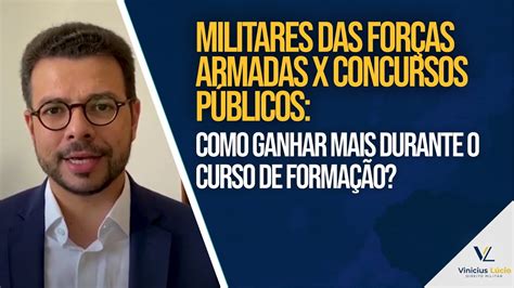 Militares Das Forças Armadas X Concursos Públicos Como Ganhar Mais Durante O Curso De Formação