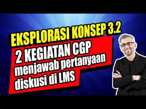 Eksplorasi Konsep Modul Cgp Tugas Cgp Diskusi Di Lms Menjawab