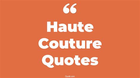 16 Unexpected Haute Couture Quotes That Will Unlock Your True Potential