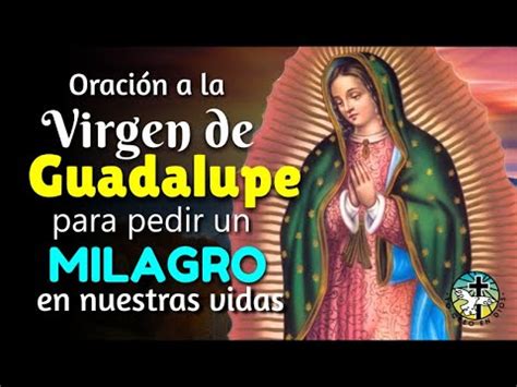 ORACIÓN A LA VIRGEN DE GUADALUPE PARA PEDIR UN MILAGRO EN NUESTRAS