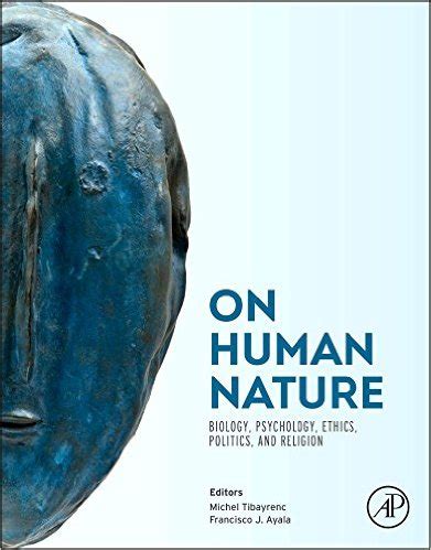 On Human Nature: Biology, Psychology, Ethics, Politics, and Religion ...