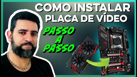 COMO INSTALAR PLACA DE VÍDEO OU FAZER UPGRADE PASSO A PASSO YouTube