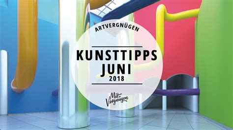 Unsere 11 Kunsttipps für den Juni Mit Vergnügen Berlin