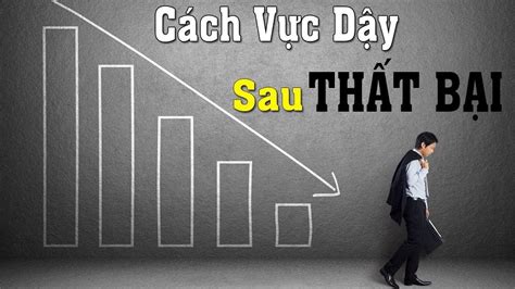 Thất bại là gì? Làm sao để vượt qua thất bại trong cuộc sống?