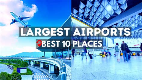 Top 10 Largest Airports In The World Travel Guide Video Youtube