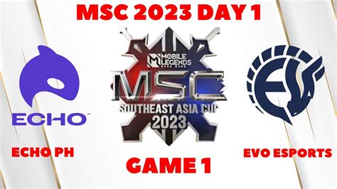 MSC 2023 ECHO PH Vs EVO Esports GAME 1 MSC Group Stage Day 1