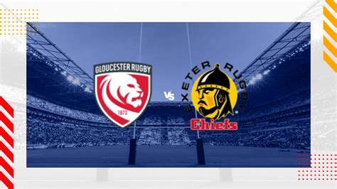 Gloucester Rugby Vs Exeter Rc Chiefs Prediction English Premiership