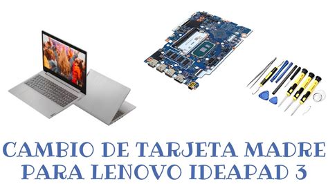 Cambio De Tarjeta Madre Para Lenovo Ideapad 3 YouTube