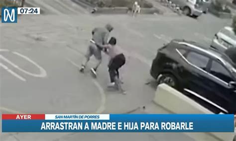 San Mart N De Porres Delincuente Arrastr A Madre E Hija Para Robar Un