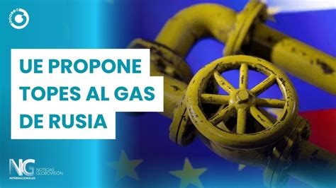 Crisis Energ Tica En Europa Ue Propone Aplicar Topes Al Precio Del Gas