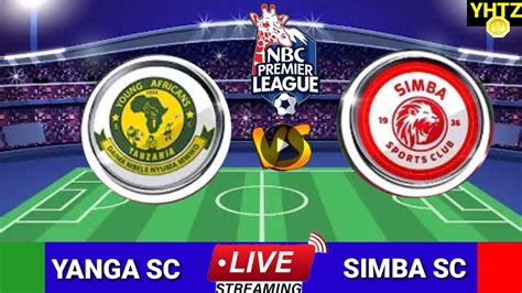 Tizama Yanga Sc Vs Simba Sc Ligi Kuu Tanzania Bara Nbc Premier League