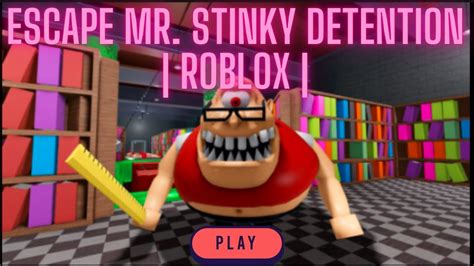 Escape Mr Stinky Detention Roblox Youtube