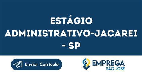 Est Gio Administrativo Jacarei Sp Emprega S O Jos Vagas De